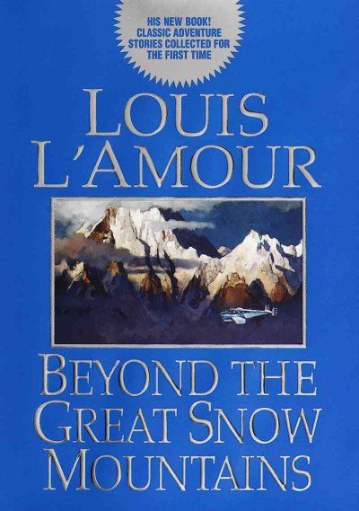 Beyond the great snow mountains / Louis L'Amour.