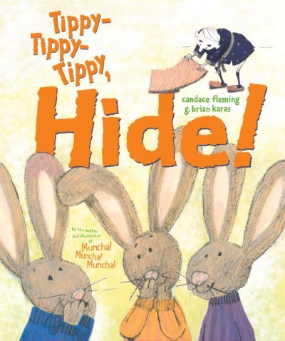 Tippy-tippy-tippy, hide! / Candace Fleming and G. Brian Karas.