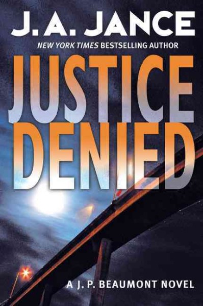 Justice denied : [a J.P. Beaumont novel] / J.A. Jance.