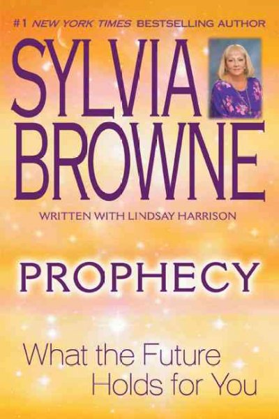 Prophecy : what the future holds for you / Sylvia Browne with Lindsay Harrison.