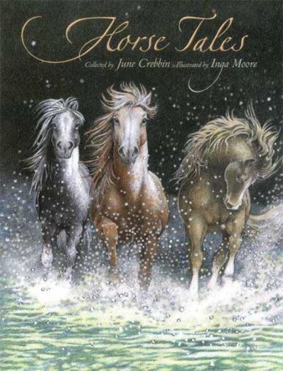 Horse tales / collected by June Crebbin ; illustrated by Inga Moore.