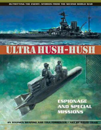 Ultra hush-hush : espionage and special missions / by Stephen Shapiro and Tina Forrester ; art by David Craig.