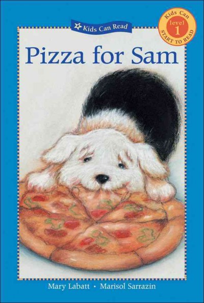 Pizza for Sam / written by Mary Labatt ; illustrated by Marisol Sarrazin.