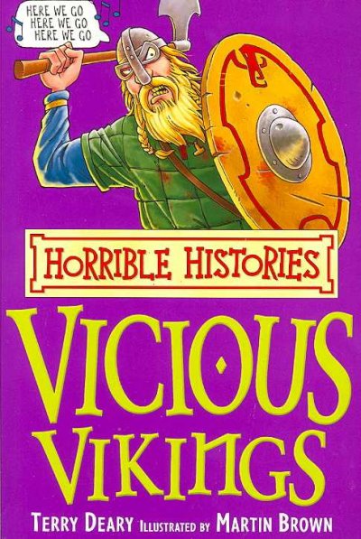 The vicious Vikings / Terry Deary ; illustrated by Martin Brown.