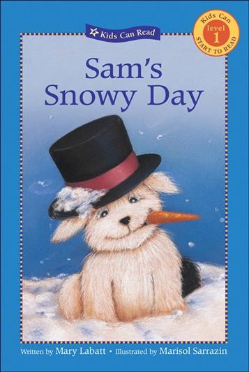 Sam's snowy day / written by Mary Labatt ; illustrated by Marisol Sarrazin.
