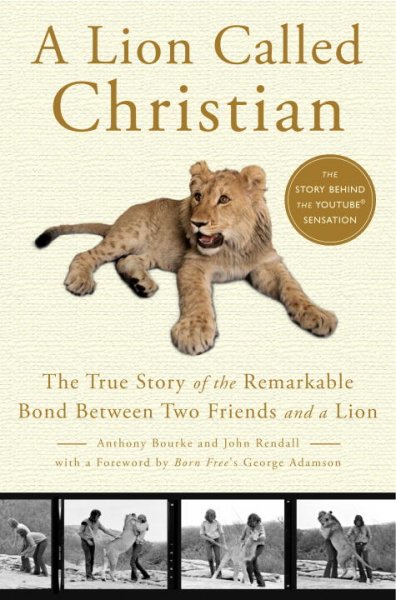 A lion called Christian / Anthony Bourke and John Rendall ; foreword by George Adamson.