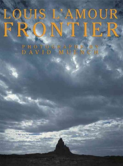 Frontier / Louis L'Amour ; photographs by David Muench.