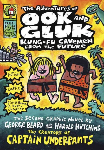 The adventures of Ook and Gluk : kung-fu cavemen from the future / by George Beard and Harold Hutchins ; [Dav Pilkey].