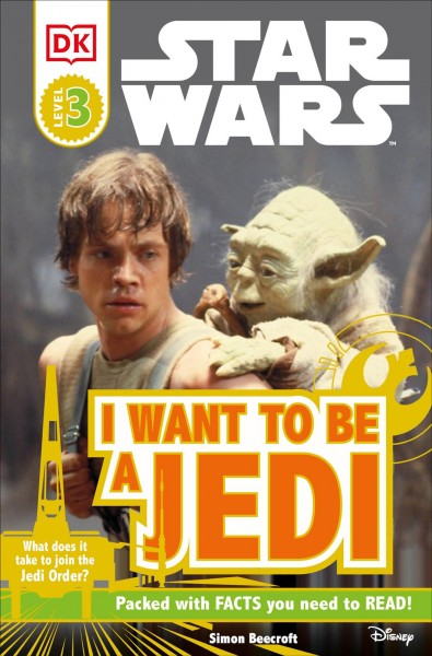 Star wars, I want to be a Jedi / written by Simon Beecroft.