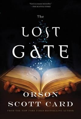 The lost gate : a novel of the Mither mages / Orson Scott Card.