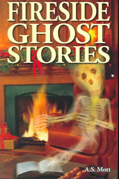 Fireside ghost stories / by A.S. Mott.