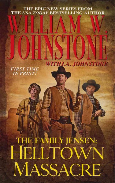 The Family Jensen. Helltown massacre / William W. Johnstone with J.A. Johnstone.