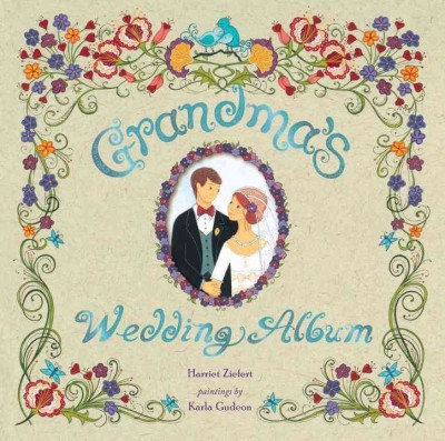Grandma's wedding album / by Harriet Ziefert ; paintings by Karla Gudeon.