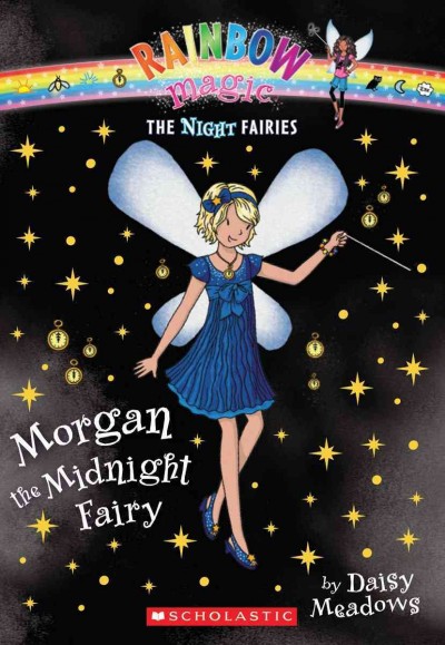 Morgan the midnight fairy / by Daisy Meadows.