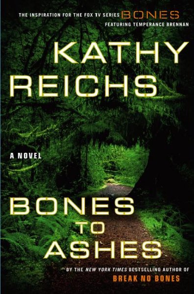 Bones to ashes / Kathy Reichs.