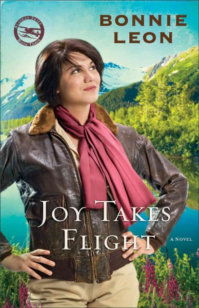 Joy takes flight : a novel / Bonnie Leon.