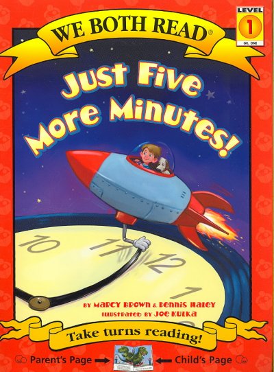 Just five more minutes! / by Marcy Brown & Dennis Haley ; illustrations by Joe Kulka.