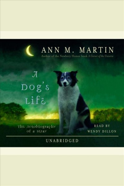 A dog's life [electronic resource] : the autobiography of a stray / Ann M. Martin.