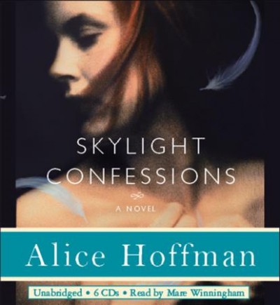 Skylight confessions [electronic resource] / Alice Hoffman.