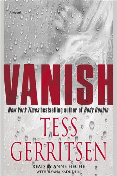 Vanish [electronic resource] : [a novel] / Tess Gerritsen.