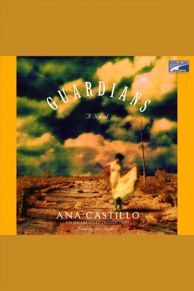 The guardians [electronic resource] : a novel / Ana Castillo.