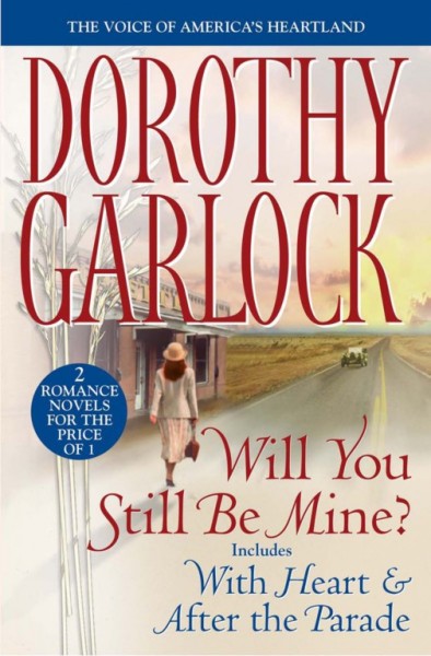 Will you still be mine? [electronic resource] / Dorothy Garlock.