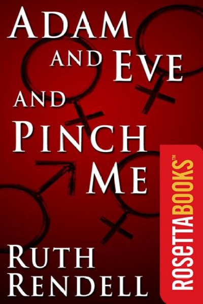 Adam and Eve and pinch me [electronic resource] / Ruth Rendell.