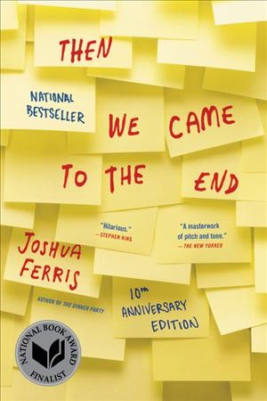 Then we came to the end [electronic resource] : a novel / Joshua Ferris.