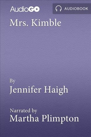 Mrs. Kimble [electronic resource] / Jennifer Haigh.