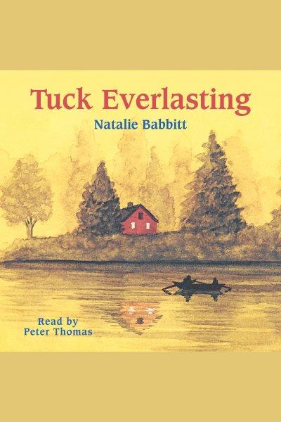 Tuck everlasting [electronic resource] / Natalie Babbitt.