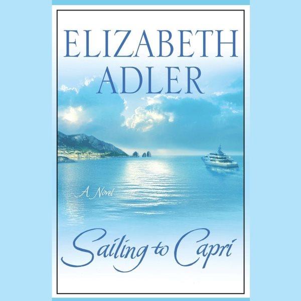 Sailing to Capri [electronic resource] / Elizabeth Adler.