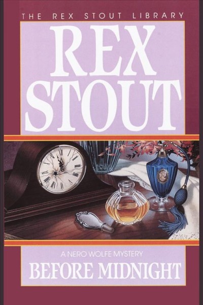 Before midnight [electronic resource] : [a Nero Wolfe mystery] / Rex Stout.