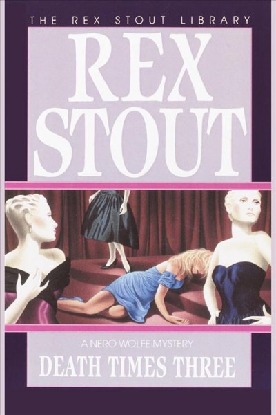 Death times three [electronic resource] : [a Nero Wolfe mystery] / Rex Stout.