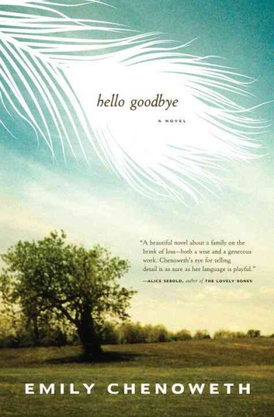 Hello goodbye [electronic resource] : a novel / Emily Chenoweth.