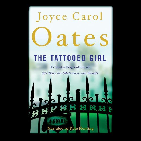 The tattooed girl [electronic resource] / Joyce Carol Oates.