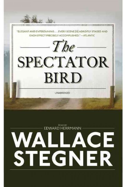 The spectator bird [electronic resource] / Wallace Stegner.