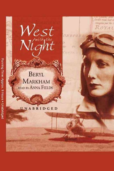West with the night [electronic resource] / Beryl Markham.