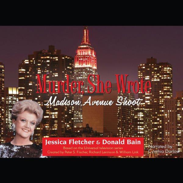 Madison Avenue shoot [electronic resource] : a novel / by Jessica Fletcher & Donald Bain.