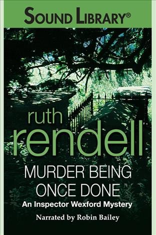 Murder being once done [electronic resource] / Ruth Rendell.