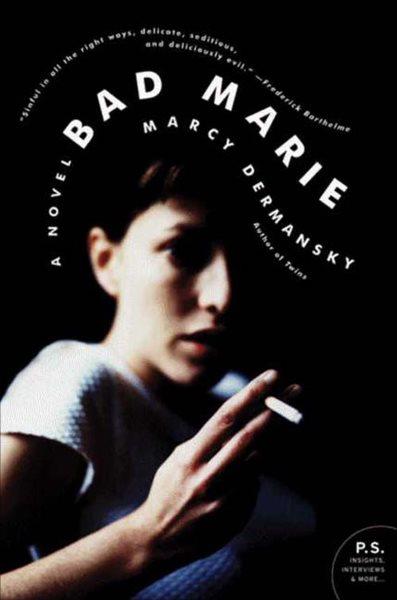 Bad Marie [electronic resource] : a novel / Marcy Dermansky.