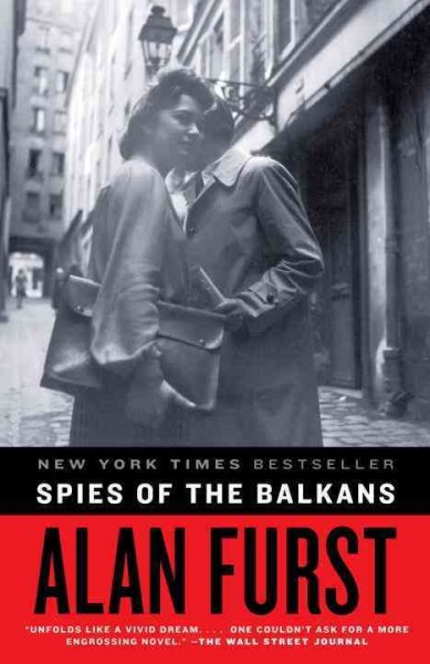 Spies of the Balkans [electronic resource] : a novel / Alan Furst.