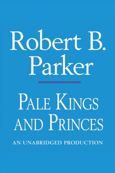 Pale kings and princes [electronic resource] / by Robert B. Parker.