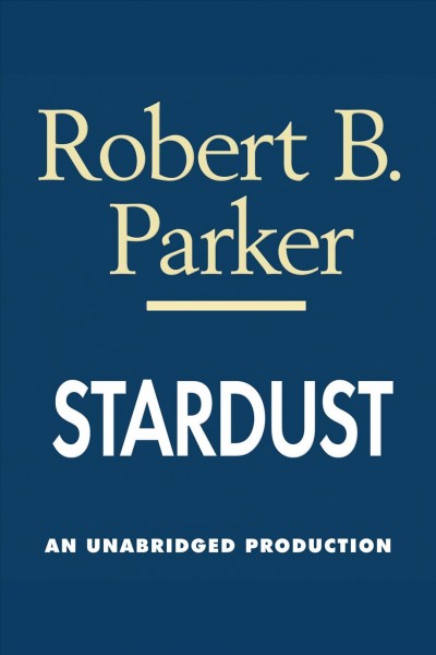 Stardust [electronic resource] / Robert B. Parker.