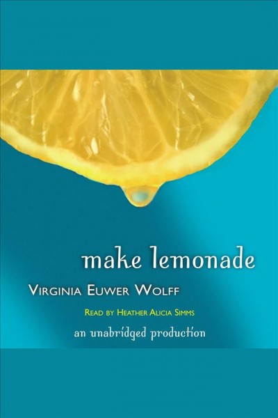 Make lemonade [electronic resource] / Virginia Euwer Wolff.