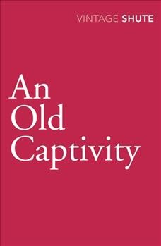 An old captivity [electronic resource] / Nevil Shute Norway.