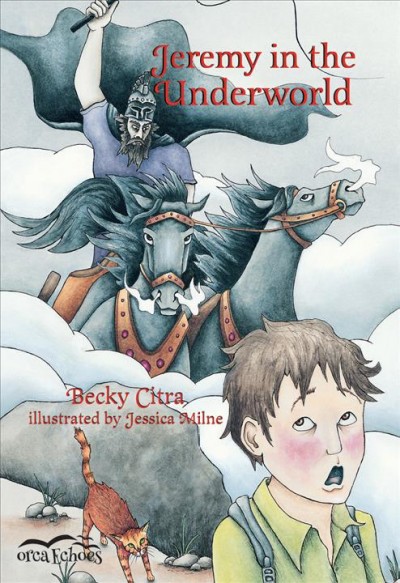 Jeremy in the underworld [electronic resource] / Becky Citra ; with illustrations by Jessica Milne.