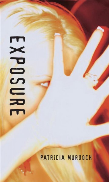 Exposure [electronic resource] / Patricia Murdoch.