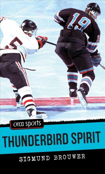 Thunderbird spirit [electronic resource] / Sigmund Brouwer.