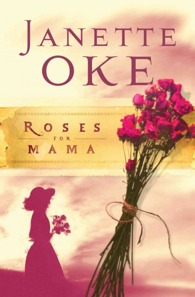 Roses for Mama [electronic resource] / Janette Oke.