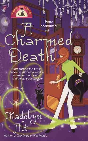 A charmed death [electronic resource] / Madelyn Alt.